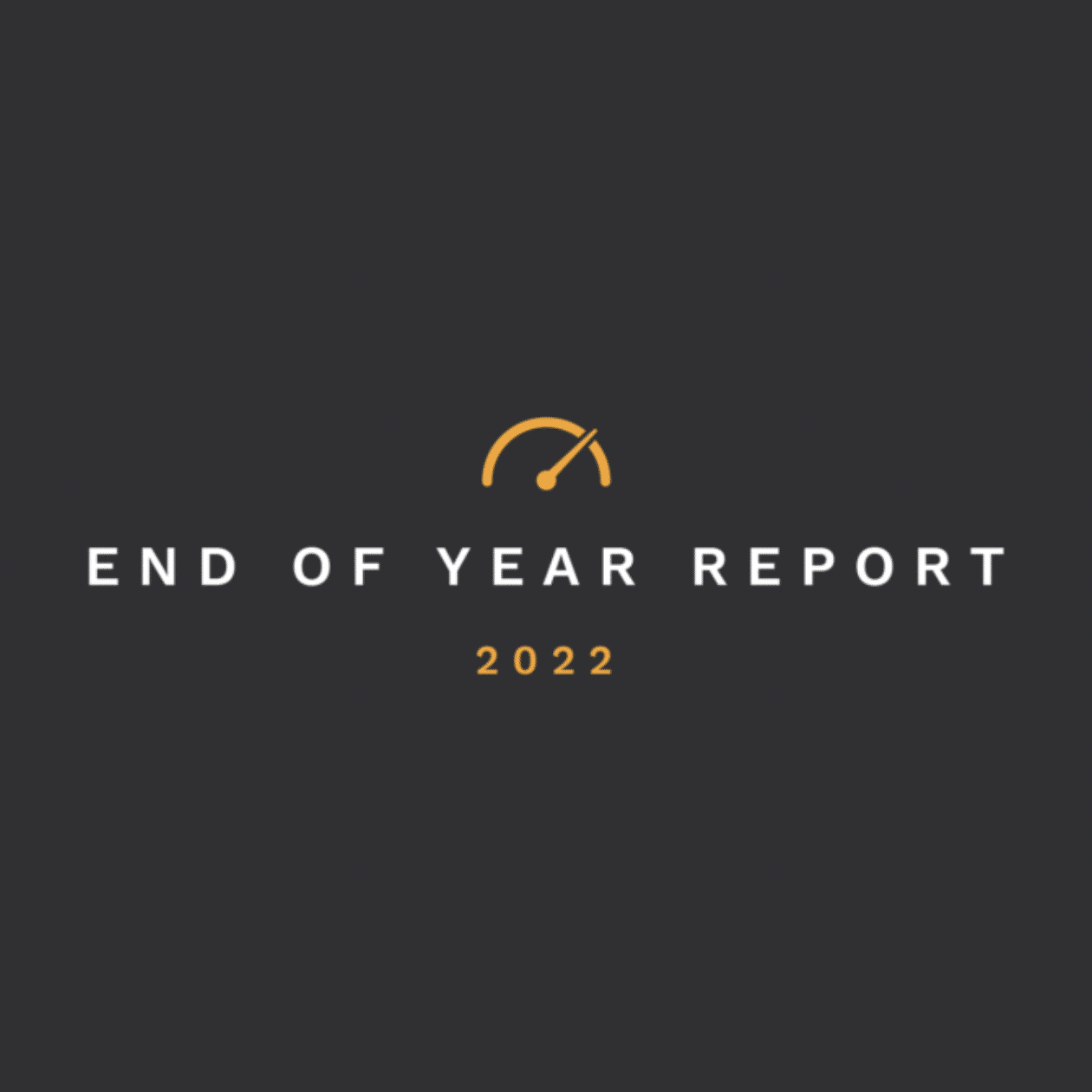 Our End of Year Report 2022 🎉